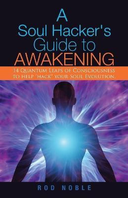 A Soul Hacker's Guide to Awakening(English, Paperback, Noble Rod)