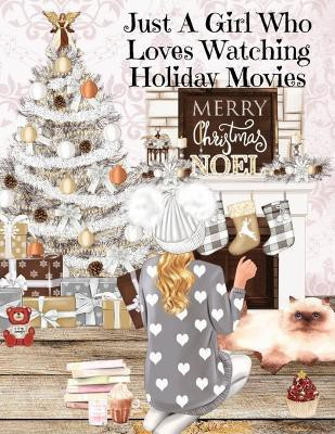 Just A Girl Who Loves Watching Holiday Movies(English, Paperback, Mayflower Maple)