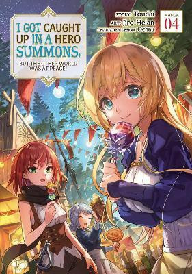 I Got Caught Up In a Hero Summons, but the Other World was at Peace! (Manga) Vol. 4(English, Paperback, Toudai)