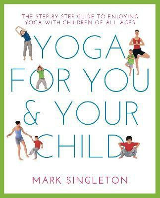 YOGA FOR YOU AND YOUR CHILD(English, Paperback, Singleton Mark)