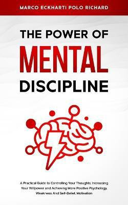 The Power O F Mental Discipline(English, Paperback, Polo Richard Marco Eckharti)