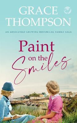 PAINT ON THE SMILES an absolutely gripping historical family saga(English, Paperback, Thompson Grace)