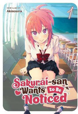 Sakurai-san Wants to Be Noticed Vol. 1(English, Paperback, Akinosora)