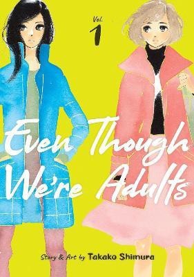 Even Though We're Adults Vol. 1(English, Paperback, Shimura Takako)