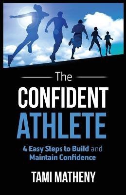 The Confident Athlete(English, Paperback, Matheny Tami)