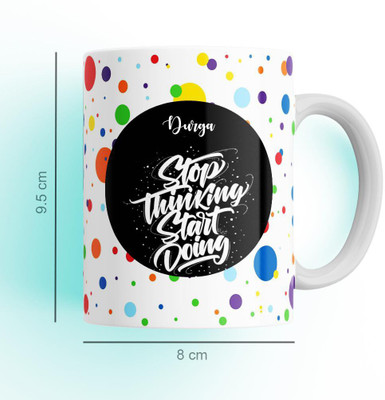Beautum Stop Thinking Start Doing Durga Name Model No: STSD05264 White Ceramic Coffee Mug(350 ml)