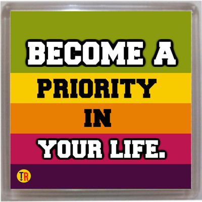 

Thoughtroad Become Priority In Ur Life Fridge Magnet Pack of 1(Multicolor)