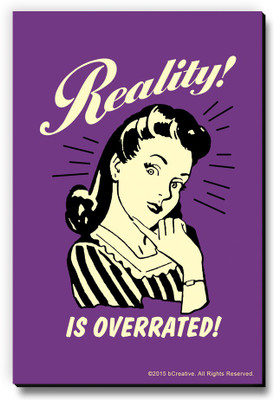 bCreative Reality Is Overrated! Fridge Magnet, Door Magnet Pack of 1 Multicolor