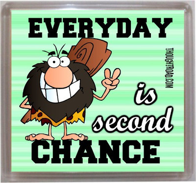 

Thoughtroad Everyday Is Second Chance Fridge Magnet Pack of 1(Multicolor)
