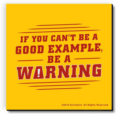 bCreative If You Can't Be A Good Example Be A Warning Fridge Magnet, Door Magnet Pack of 1 Multicolor