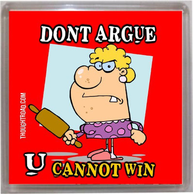 

Thoughtroad Dont Argue Fridge Magnet Pack of 1(Multicolor)