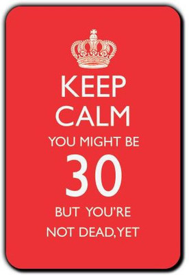 

Posterboy Keep calm you might be 30 Fridge Magnet Pack of 1(Multicolor)