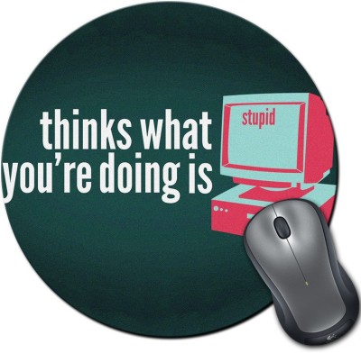 

Rangeele Inkers Stupid Things Round Mousepad(Multicolor)