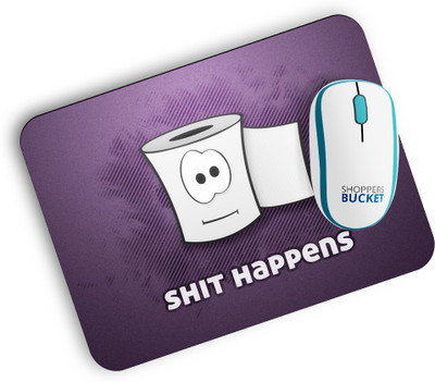 

Shoppers Bucket Shit Happen Shit Mousepad Mousepad(Multicolor)