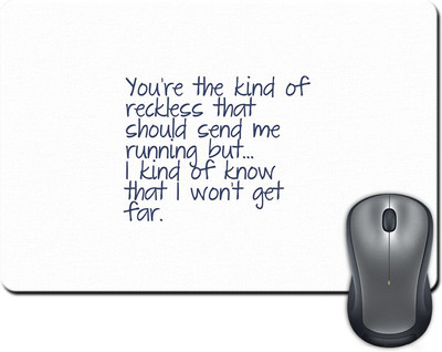 

Rangeele Inkers You Are Kind Of Reckless Mousepad(Multicolor)