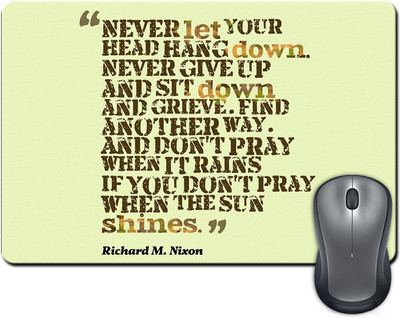 

ShopMantra Never Let Your Head Hang Down Quote Mousepad(Multicolor)