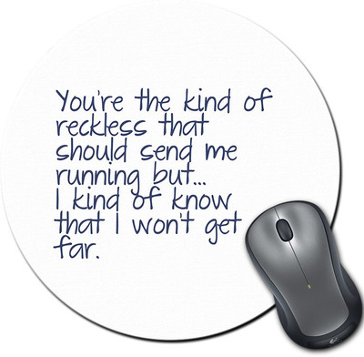 

Rangeele Inkers You Are Kind Of Reckless Round Mousepad(Multicolor)
