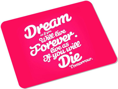 

SKY TRENDS Dream As If You Will Live Forever Live as If You will Die Tomorrow.Best Gifts For Birthday And Anniversary Rectangle Mousepad(Multicolor)