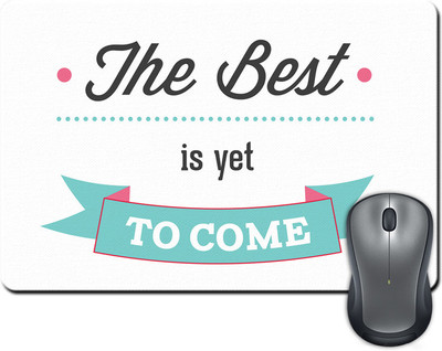 

ShopMantra Best Is Yet To Come Mousepad(Multicolor)