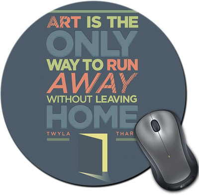 

Rangeele Inkers Art Is The Only Way To Run Away Round Mousepad(Multicolor)