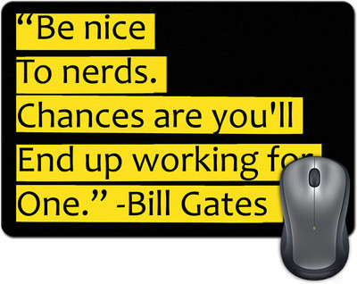 

ShopMantra Be Nice To Nerds Quote By Bill Gates Mousepad(Multicolor)
