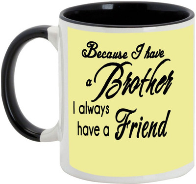 

AllUPrints Gift For Bahiya Dooj/ Sister - Because I Have A Best Brother Black Ceramic Mug(325 ml)
