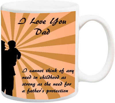 

ME&YOU Gift for Father/Daddy/Papa;I Cannot Think Of Any Need In Childhood On Cream BG Printed Ceramic Mug(325 ml), Multicolor