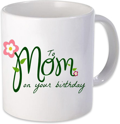 

Heyworlds mom your birthday gift Ceramic Mug(325 ml), Multicolor