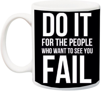 

ME&YOU Special Do it For The People who want to see you Fail printed Ceramic Mug(325 ml), Multicolor