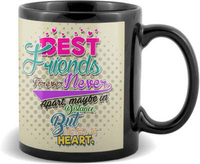 SKY TRENDS Best Friends Forever Never Apart Maybe In Distance But Never At Herat. With Best Gifts For Birthday And Anniversary Black Coffee Ceramic Mug(320 ml)