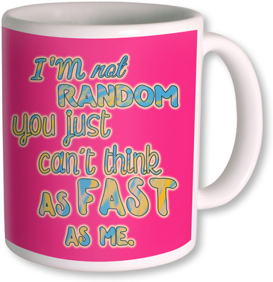 

PhotogiftsIndia I am Not Random Coffee Ceramic Mug(350 ml), White