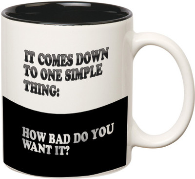 

Prithish How Bad You Want It Ceramic Mug(330 ml), Multicolor