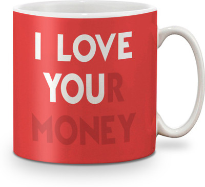 Be Awara I Love Your Money Ceramic Mug(325 ml) available at flipkart for Rs.249