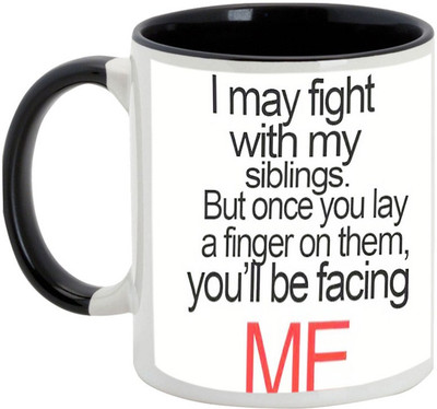 

AllUPrints Gift For Bahiya Dooj/ Brother/ Sister - I May Fight With My Siblings Black Ceramic Mug(325 ml)