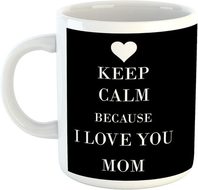 

Deeher Gifts Keep calm because I love you mom Ceramic Mug(330 ml), Black;white