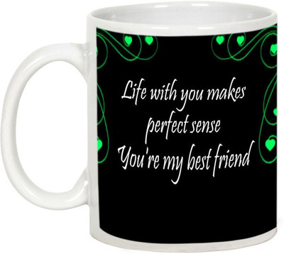 

AllUPrints Gift For Friend - Life With You Makes Perfect With Best Friend Ceramic Mug(325 ml), White
