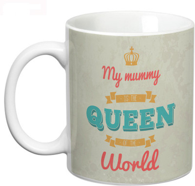 

Prithish My Mummy is the Queen Ceramic Mug(330 ml), Multicolor