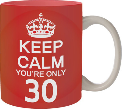 

Nourish Keep Calm You're Only 30 Ceramic Mug(325 ml)