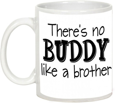

AllUPrints Gift For Rakhi - There's No Buddy Like A Brother Ceramic Mug(325 ml), White