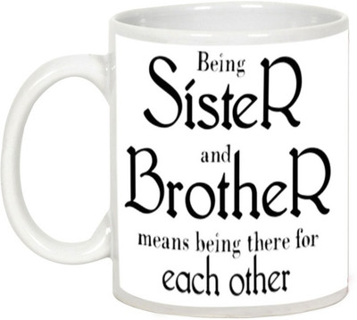 

AllUPrints Gift For Rakhi - Being Sister And Brother Means Each Other Ceramic Mug(325 ml), White
