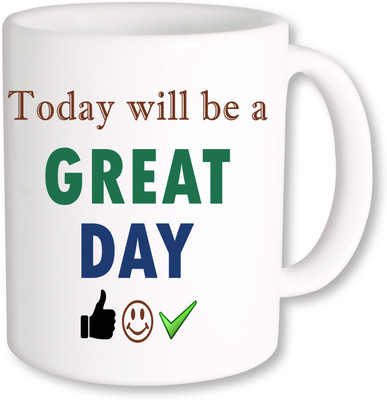 

PhotogiftsIndia Today Will be a Great Day_01 Ceramic Mug(325 ml), Multicolor