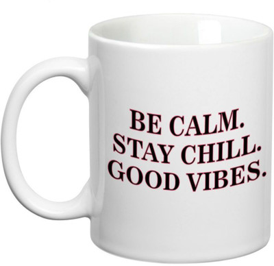 

Prithish Be Calm.Stay Chill. Good Vibes. Ceramic Mug(330 ml), Multicolor