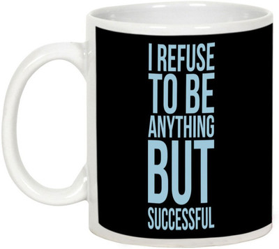 

AllUPrints I Refuse To Be Anything But Successful Ceramic Mug(325 ml), White