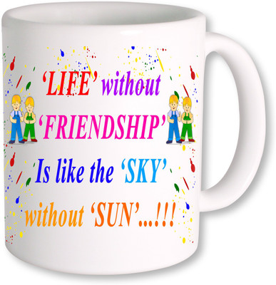 

PhotogiftsIndia Life without friends is like the sky without sun coffee mug Ceramic Mug(325 ml), Multicolor