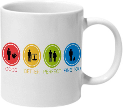 

Mooch Wale Good Better Perfect Fine Too Ceramic Mug(325 ml), Multicolor