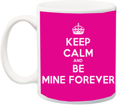 

ME&YOU Gift for Husband/Wife/Boyfriend/Girlfriend on Valentine's Day/Anniversary;Keep calm and be mine forever printed Ceramic Mug(325 ml), Multicolor