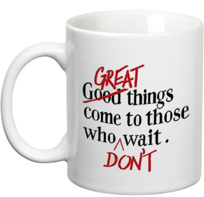 

Prithish Great Things Come To Those Who Don't Wait Ceramic Mug(330 ml), Multicolor