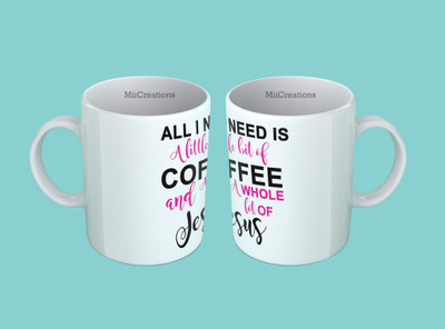 

MiiCreations Printed All I Need Is A Little Bit Of Coffee And A whole Lot Of Jeseus Ceramic Mug(325 ml), Multicolor