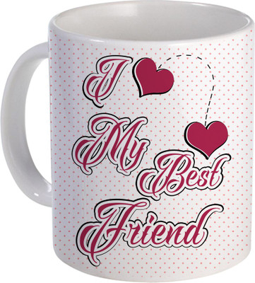 

SKY TRENDS I Love My Best Friend For Best Gift For Specia Occasion Propose Day And Valentine Day Design (84) Ceramic Mug(320 ml), White