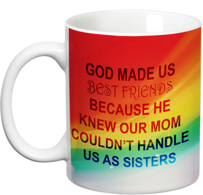 

Prithish God Made Us Best Friends. Sisters Ceramic Mug(330 ml), Multicolor